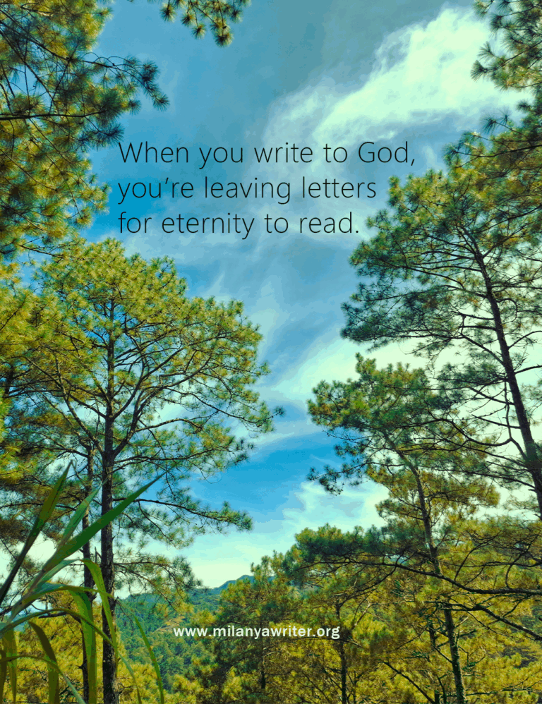 hands writing in journal on a mountain with tree and clear blue sky, words: “When you write To God, you’re leaving letters for eternity to read”